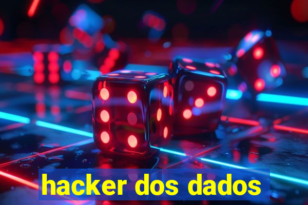 hacker dos dados